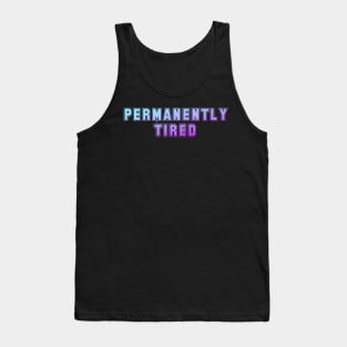 Permanently Tired Tank Top